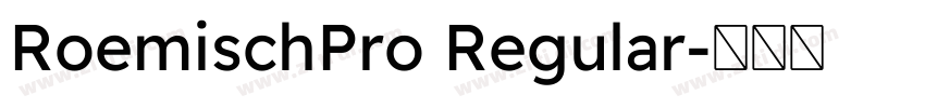 RoemischPro Regular字体转换 RoemischPro Regular字体转换